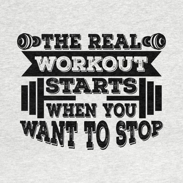 Real Workout Starts When You Want To Stop by Reps2Go